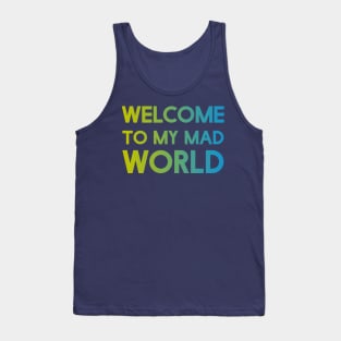 Welcome to my mad world Tank Top